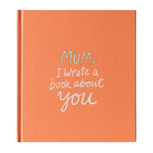 Load image into Gallery viewer, Mum, I Wrote A Book about You
